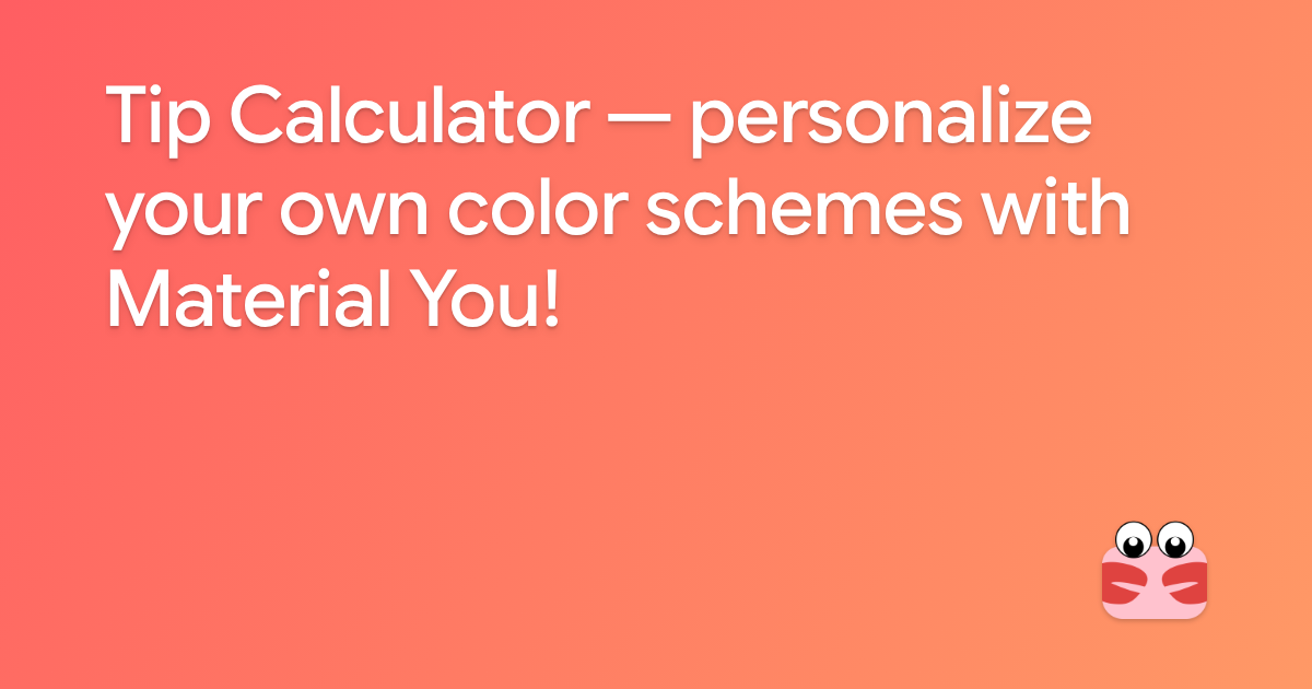 Tip Calculator — personalize your own color schemes with Material You ...